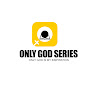 ONLY GOD SERIES