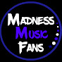 Madness Music Fans