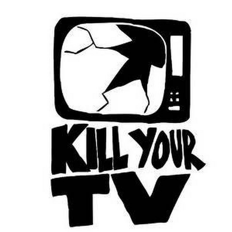 Your tv. Наклейка Kill your TV.