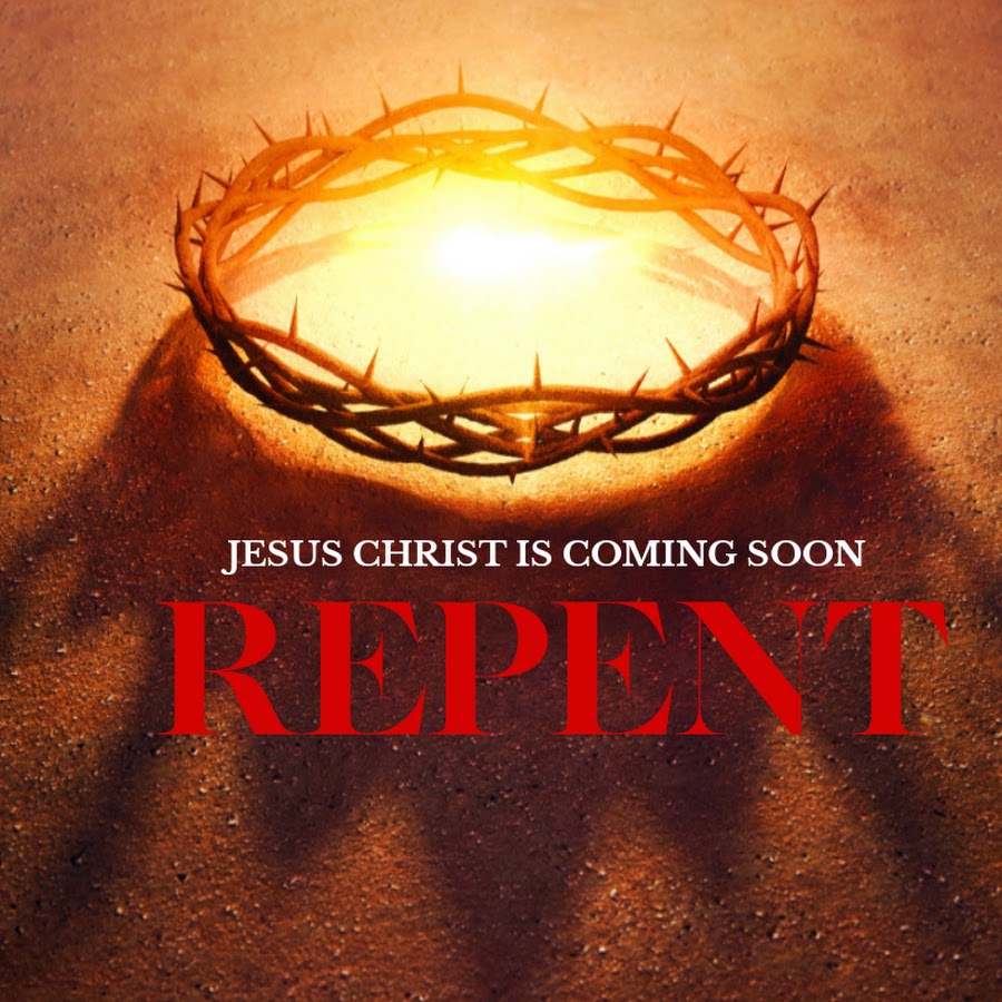 Jesus Christ is Coming Soon Repent - YouTube