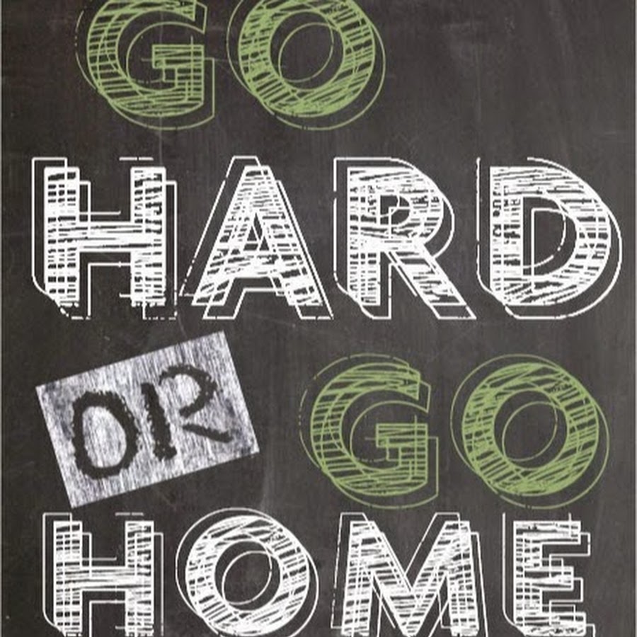 Go home music. Го Хард. Work hard or go Home. Go hard обои. Чехол go hard or go Home.