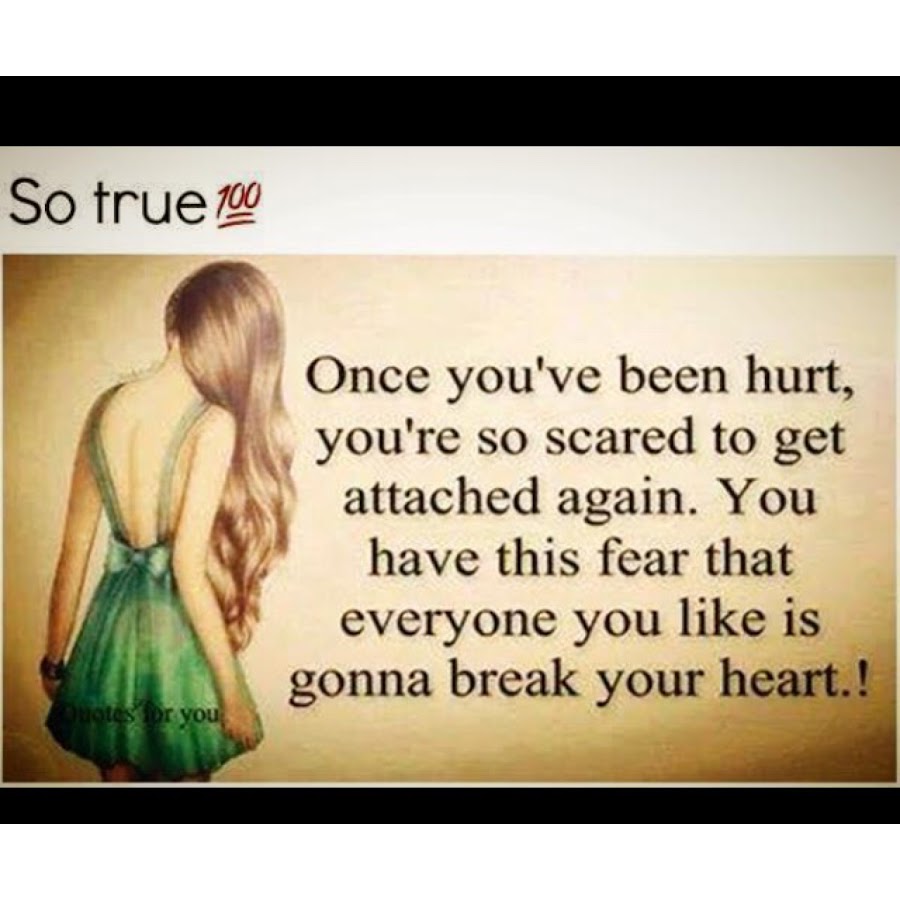 Once true. Being hurt.