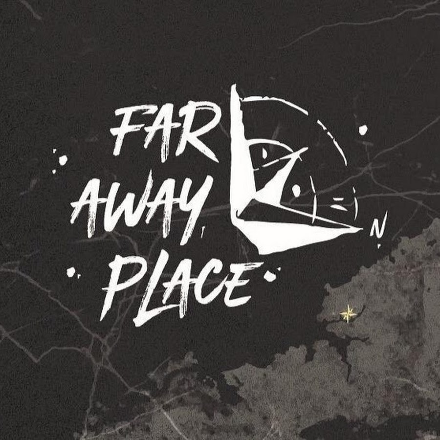 Place away. Far away place. Faraway places.