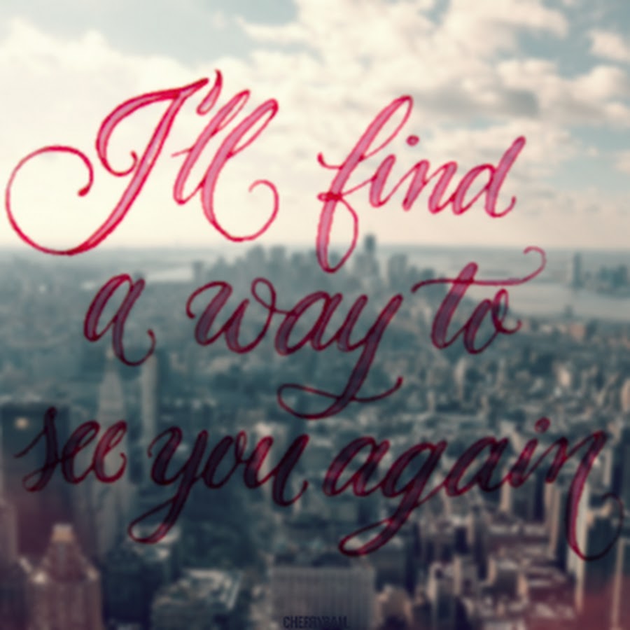 You ll find your way. Ill find a way to see you again тату. Tumblr phrase.