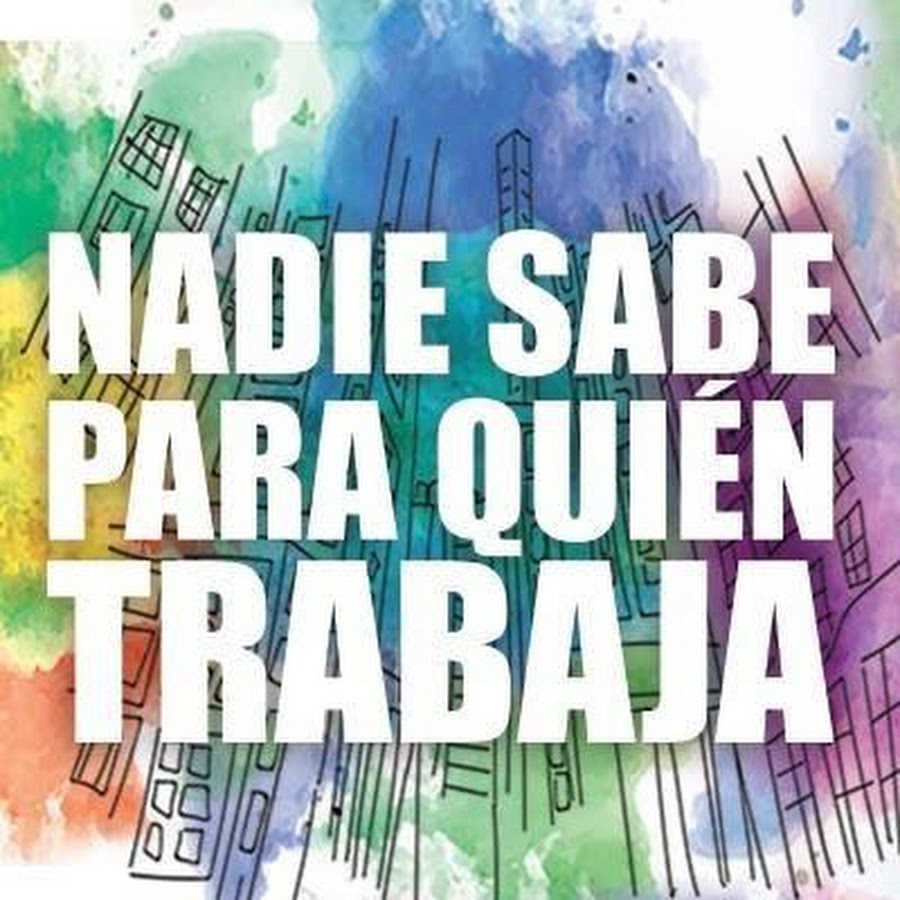 Nadie Sabe Para Quién Trabaja - YouTube