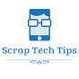 Scrap Tech Tips