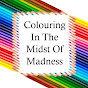 Colouring In The Midst Of Madness