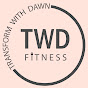 TWD Fitness - Transform with Dawn Fitness