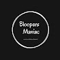 Bloopers Maniac