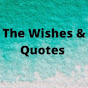 The Wishes & Quotes