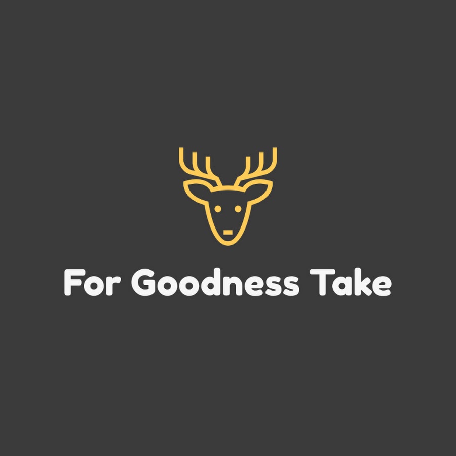 For Goodness Take