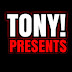 TONY! PRESENTS