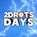 2DROTS DAYS