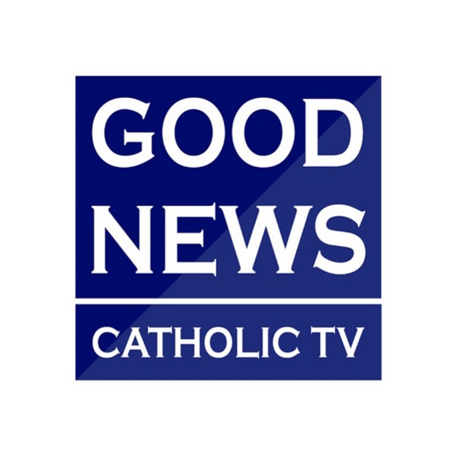 Good News Catholic TV @GoodNewsCatholicTV