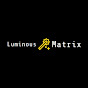 Luminous Matrix