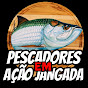 PESCADORES em AÇÃO JANGADA