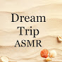 Dream Trip ASMR