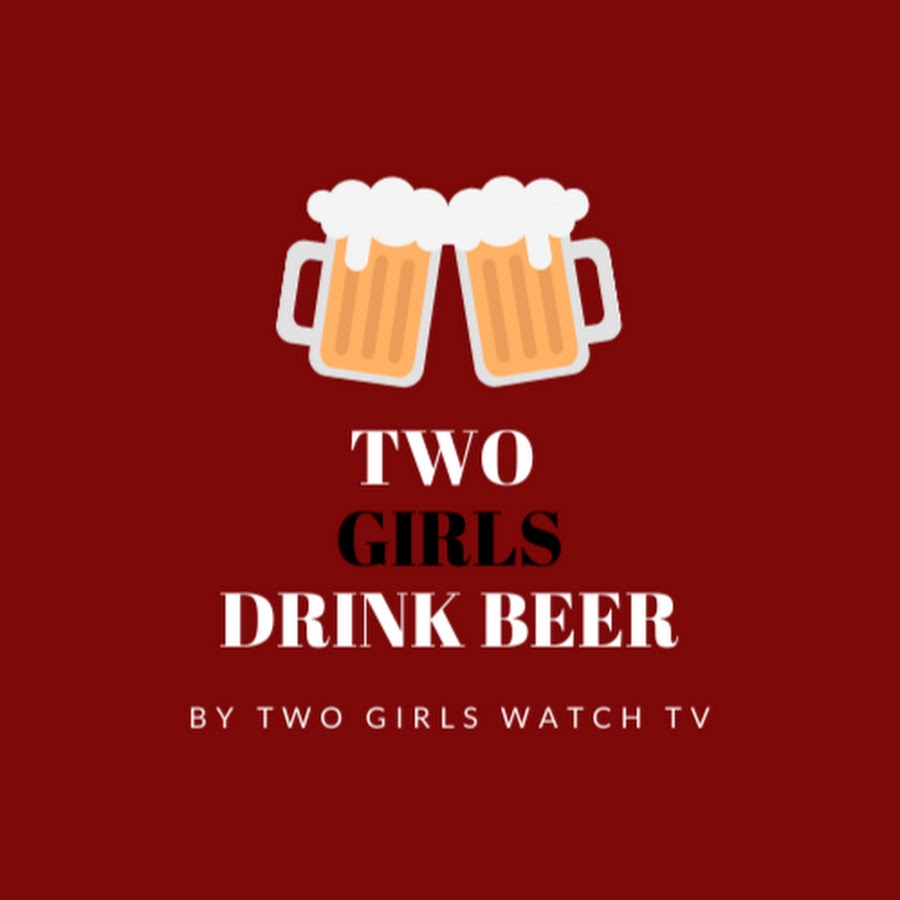 Two Girls Drink Beer