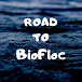 Road to BioFloc