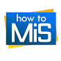 How To MiS