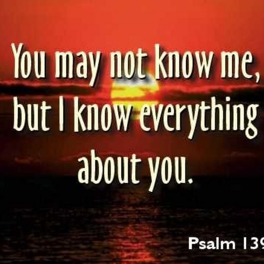 As you know not everything goes. Psalm 1. God knows everything.