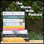 The Worm Hole Podcast