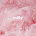 milky