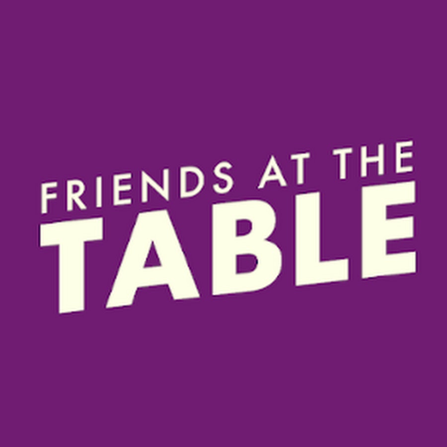 Friends at the Table @FriendsattheTable