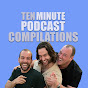 Ten Minute Podcast Compilations