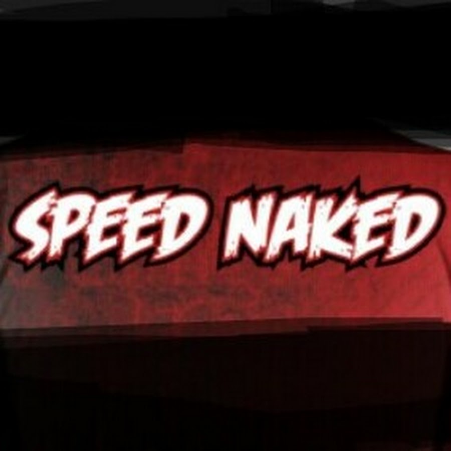 Speed Naked YouTube