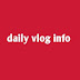 Daily vlog info