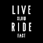 Live Slow Ride Fast