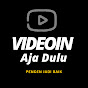 Videoin Aja Dulu