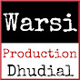 Warsi Production Dhudial