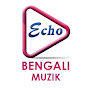 ECHO BENGALI MUZIK