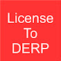 License to derp