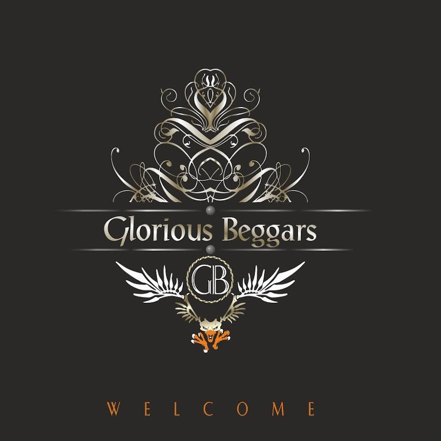 Glorious Beggars - YouTube Glorious Beggars