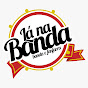 Lá na Banda!