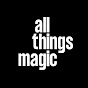 All Things Magic