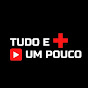 TUDO E MAIS UM POUCO