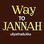 Way To JANNAH Uliyathaduka