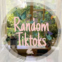 Random Tiktoks