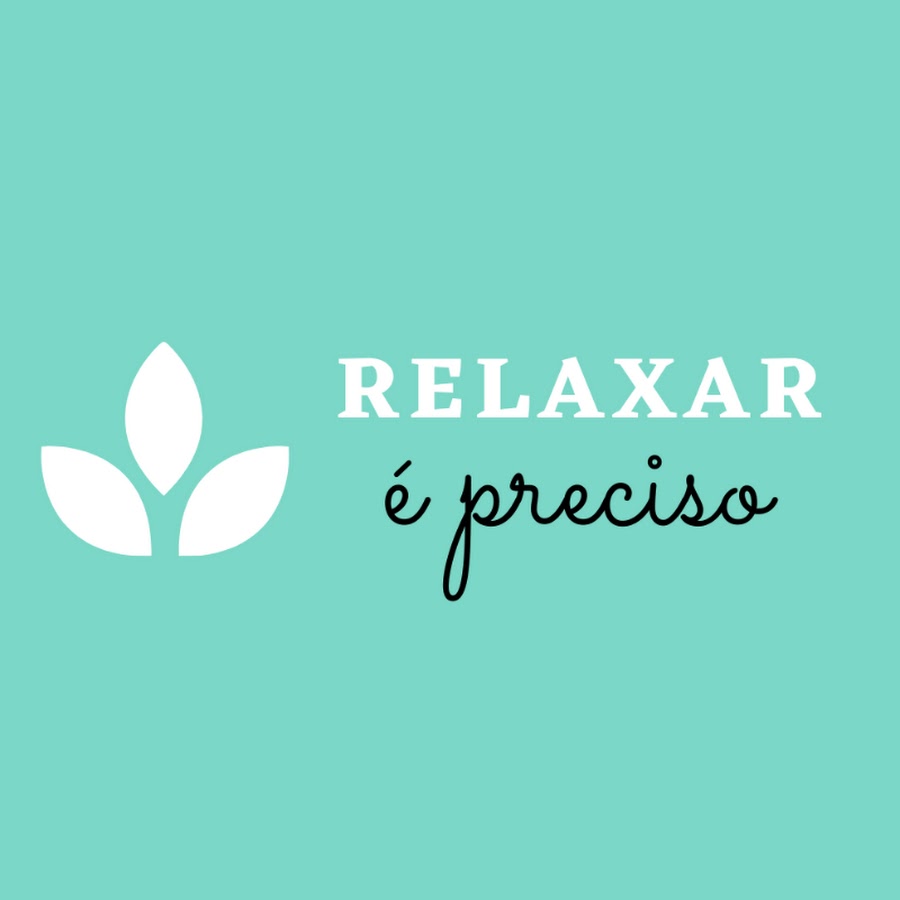 Relaxar é preciso - YouTube Relaxar é preciso