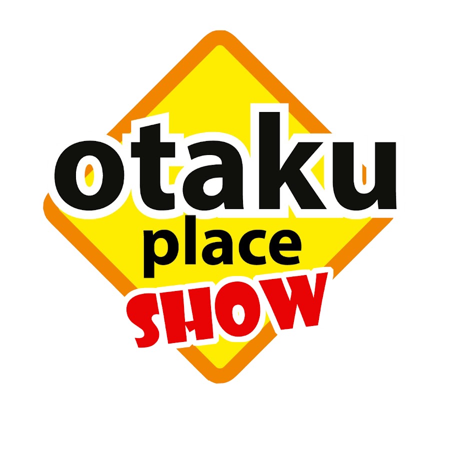 OTAKU PLACE show @otakuplaceshow