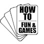 How To - Fun and Games