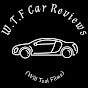 W.T.F Car Reviews