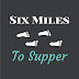 logo Six Miles To Supper