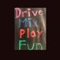 Drive Mix Play Fun