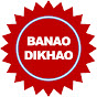 Banao Dikhao