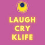 Laugh,Cry,KLife